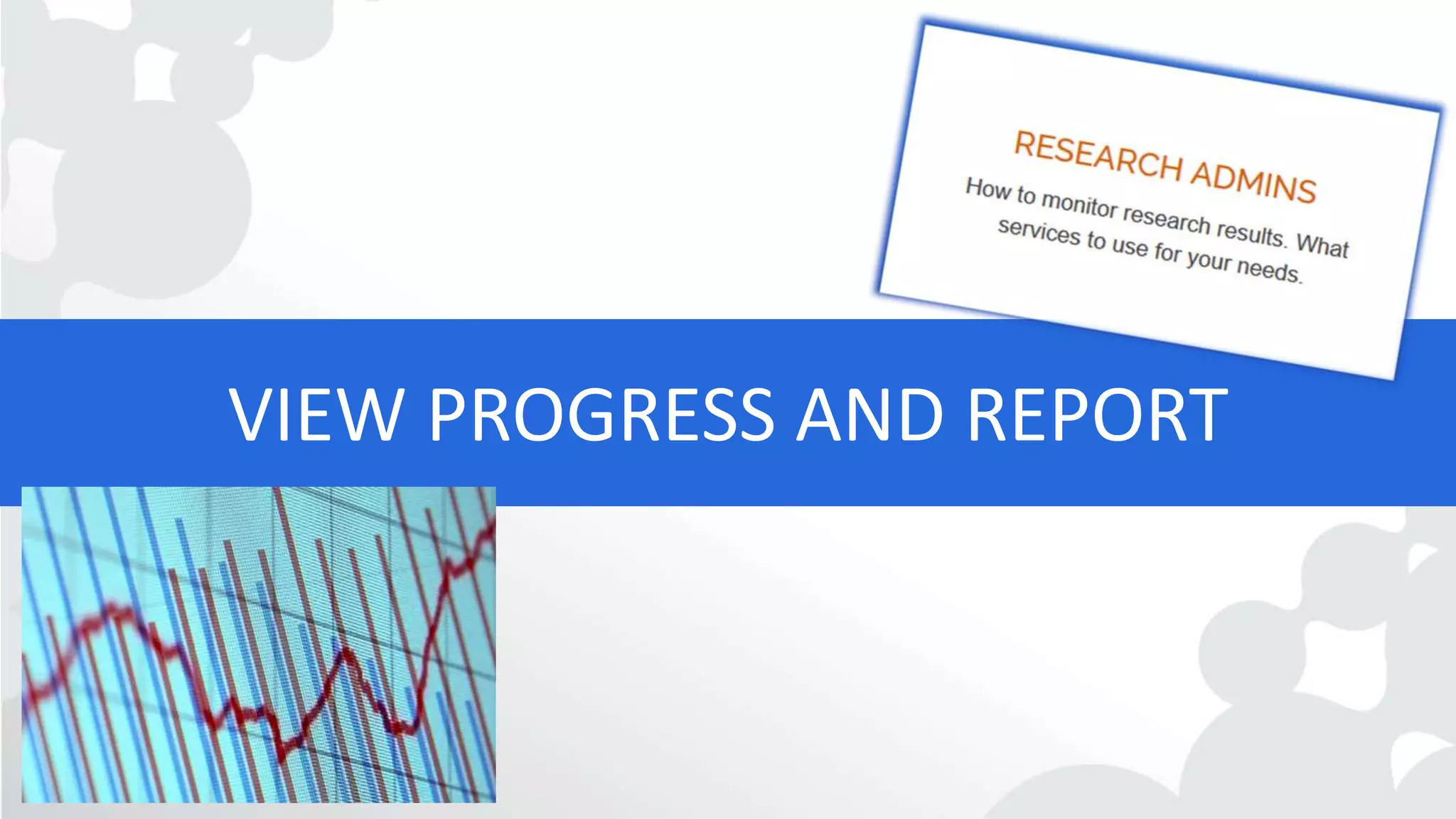 VIEW PROGRESS AND REPORT
 