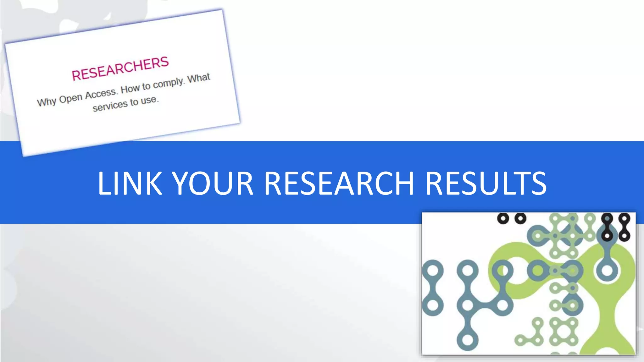 LINK YOUR RESEARCH RESULTS
 