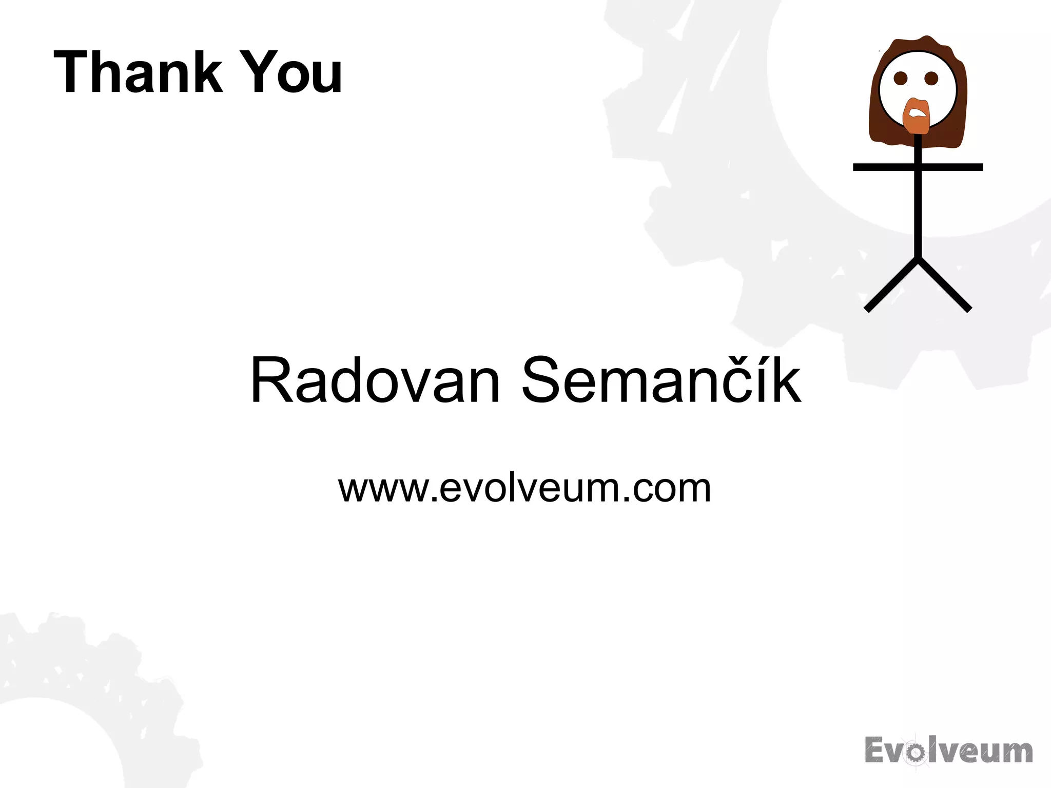 Radovan Semančík
www.evolveum.com
Thank You
 