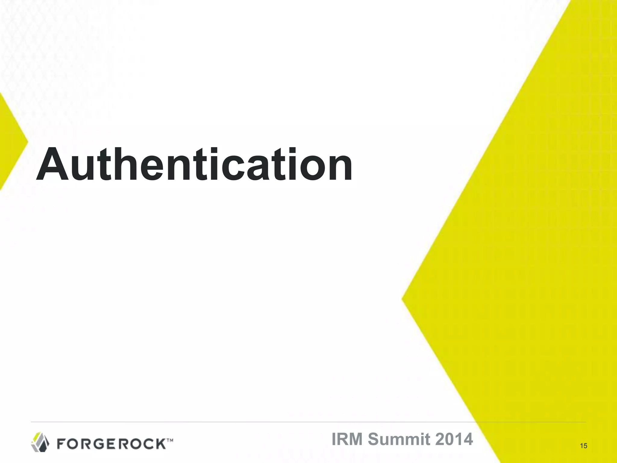 15IRM Summit 2014
Authentication
 