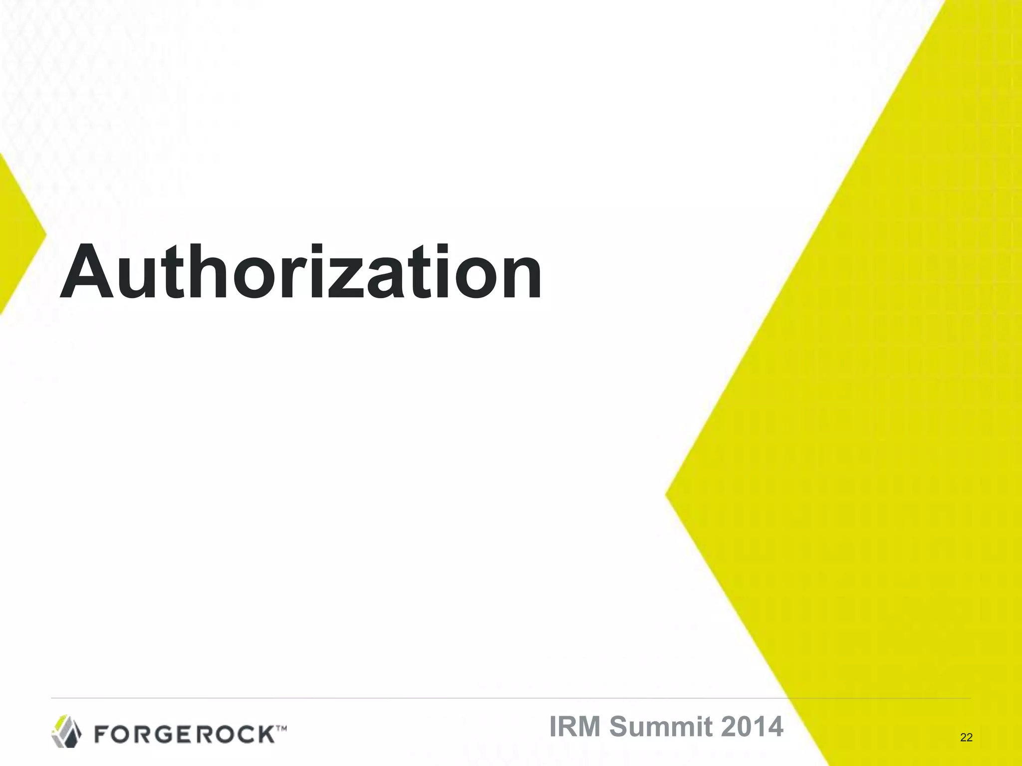 22IRM Summit 2014
Authorization
 