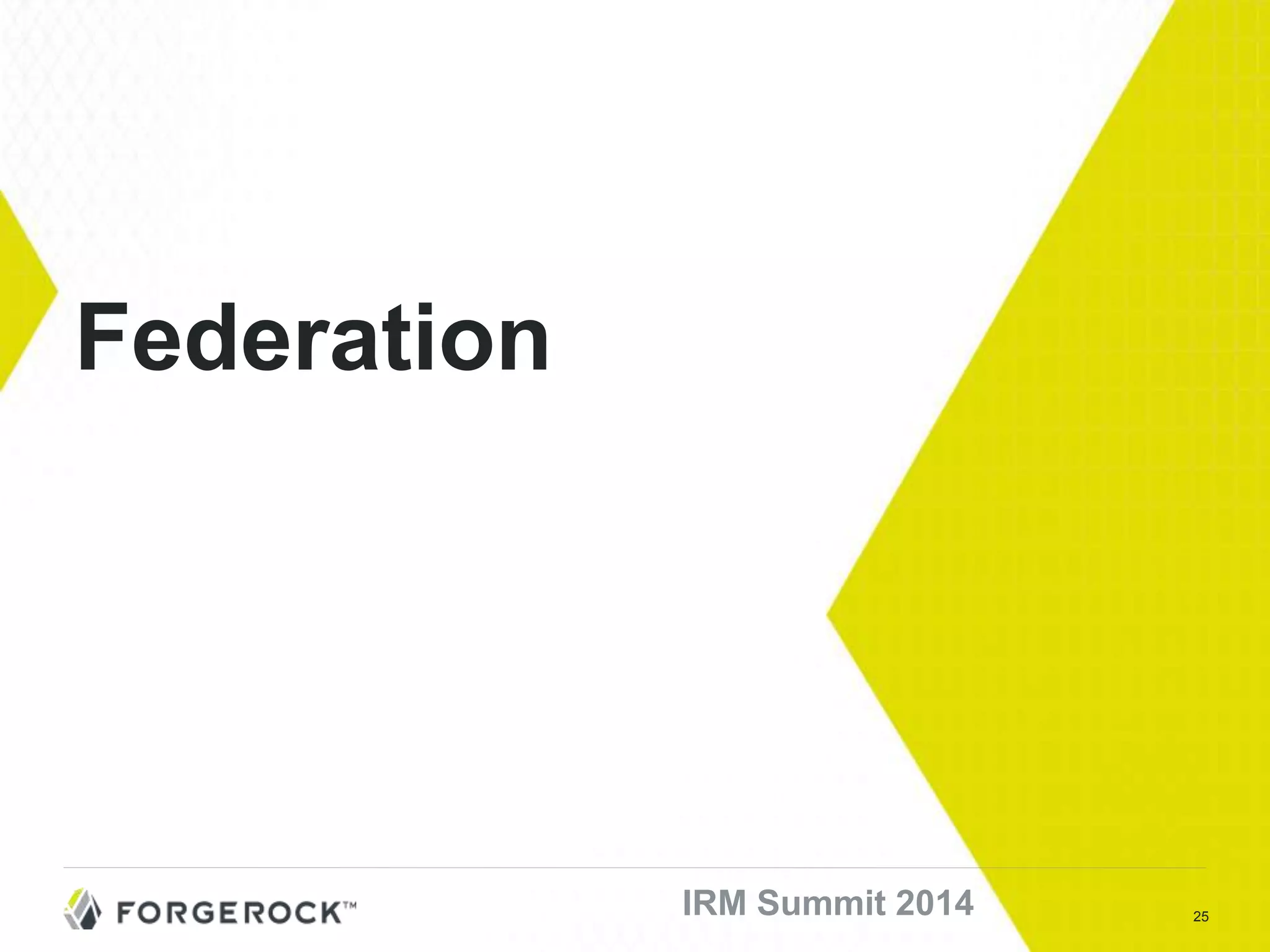 25IRM Summit 2014
Federation
 