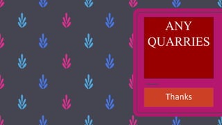 ANY
QUARRIES
Thanks
 