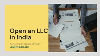 Open an LLC
in India
A presentation brought to you by
Lawyer-India.com
 