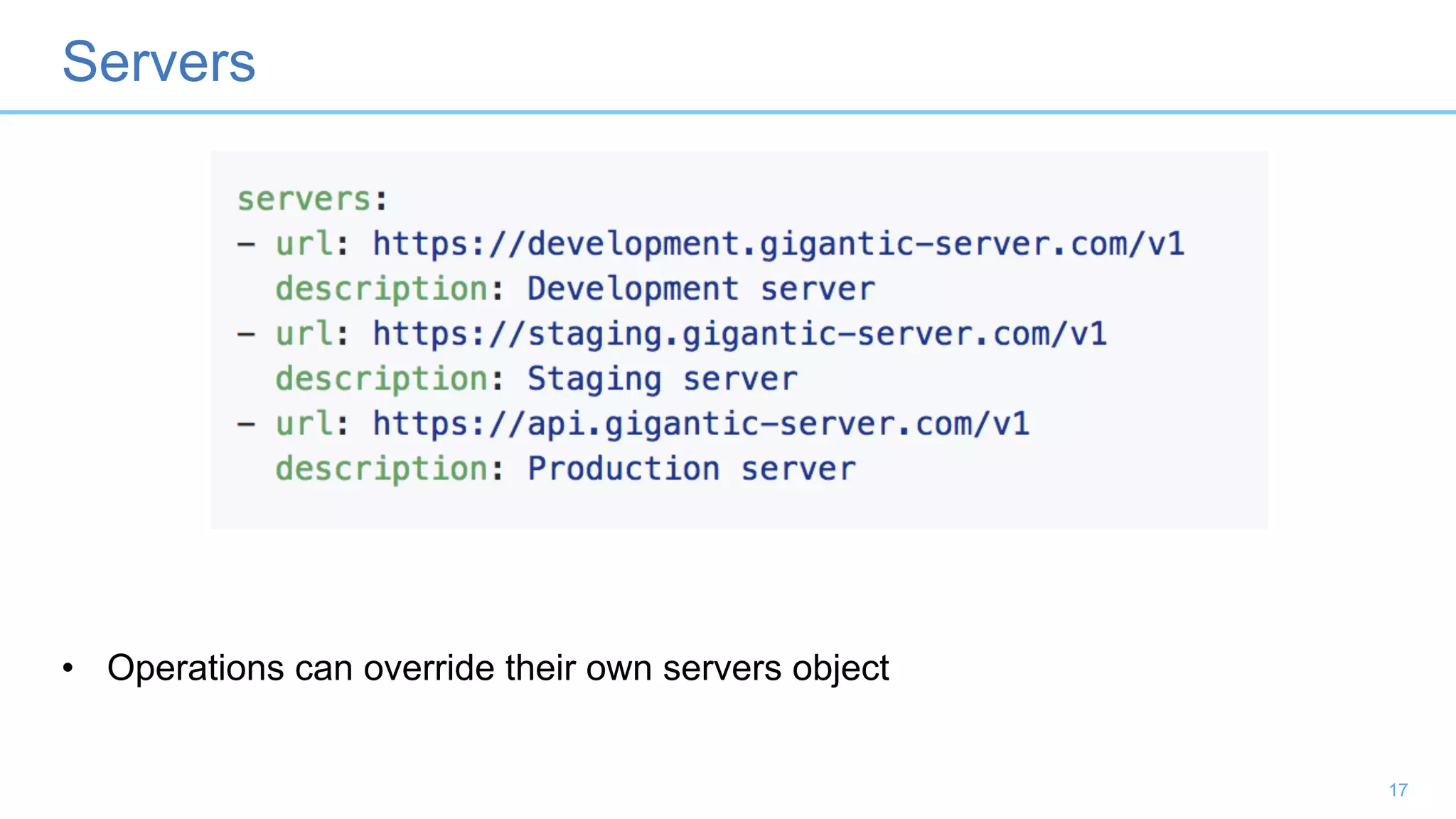 Servers
17
• Operations can override their own servers object
 