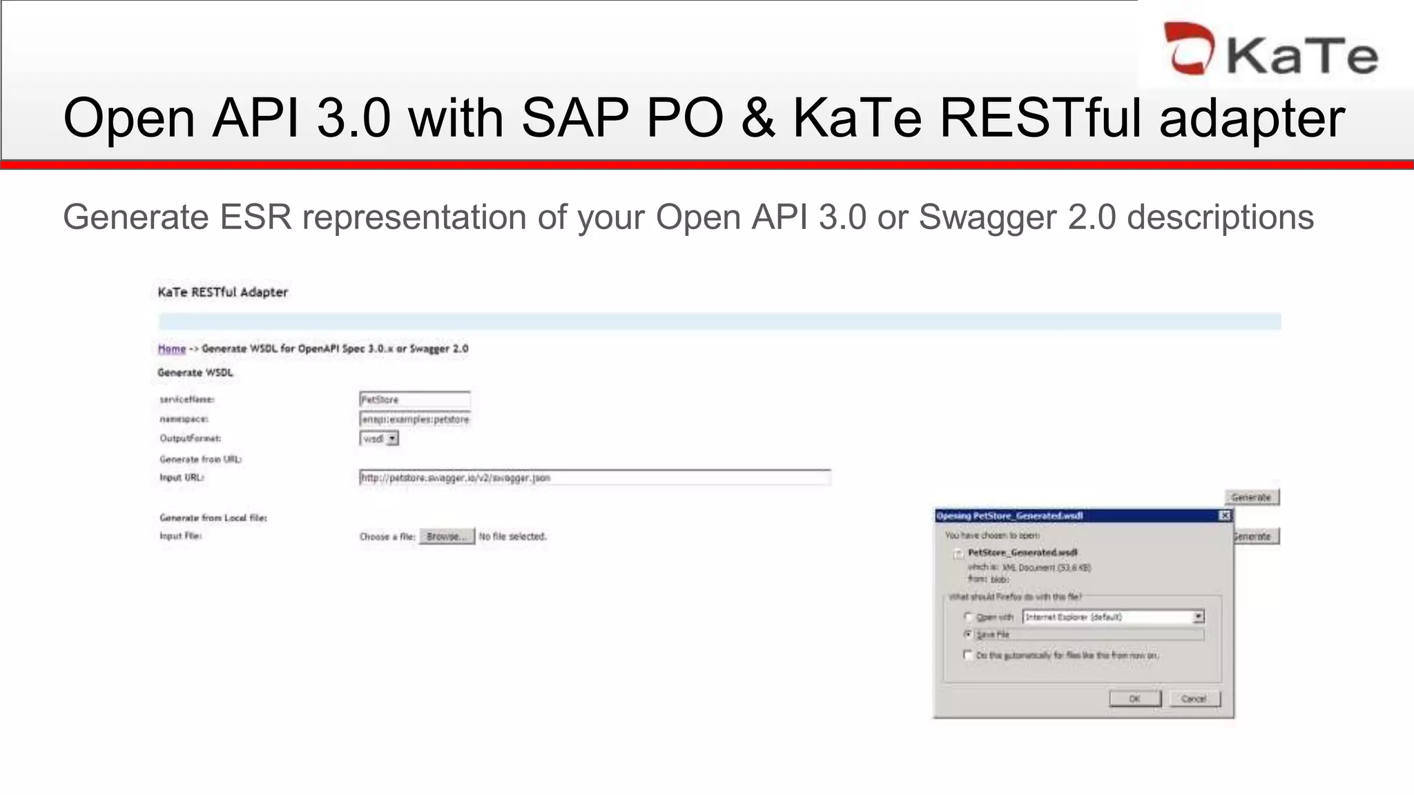 Open API 3.0 with SAP PO & KaTe RESTful adapter
Generate ESR representation of your Open API 3.0 or Swagger 2.0 descriptions
 