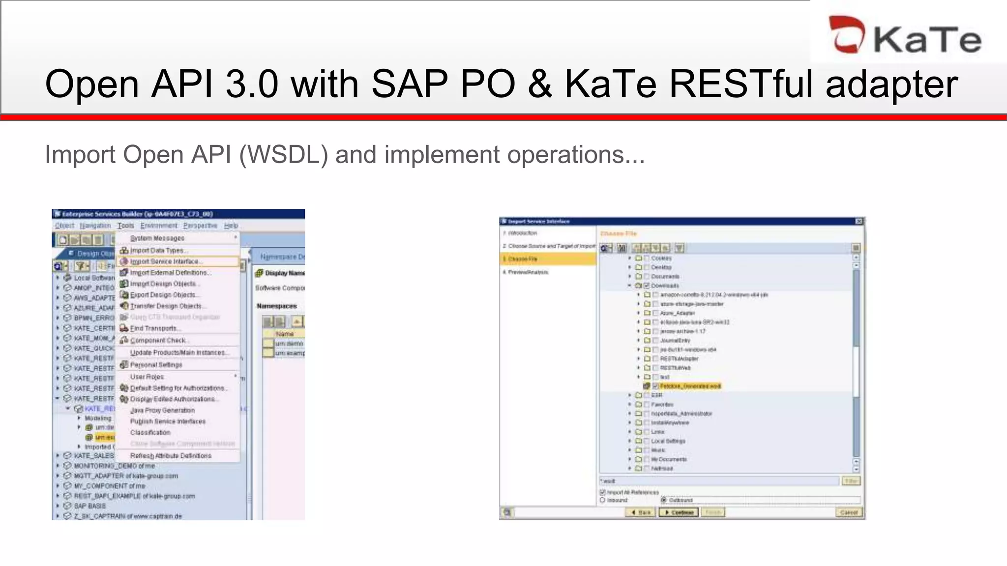 Open API 3.0 with SAP PO & KaTe RESTful adapter
Import Open API (WSDL) and implement operations...
 