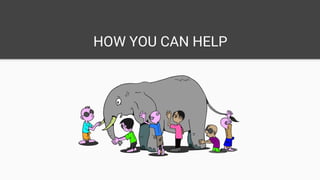 HOW YOU CAN HELP
 