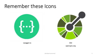 @siddiqimuhammad
swagger.io OAI
openapis.org
Remember these Icons
9
 
