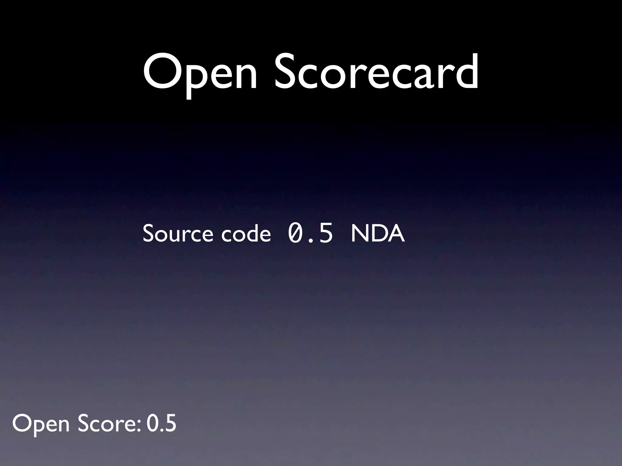 Open Scorecard


           Source code 0.5 NDA




Open Score: 0.5
 