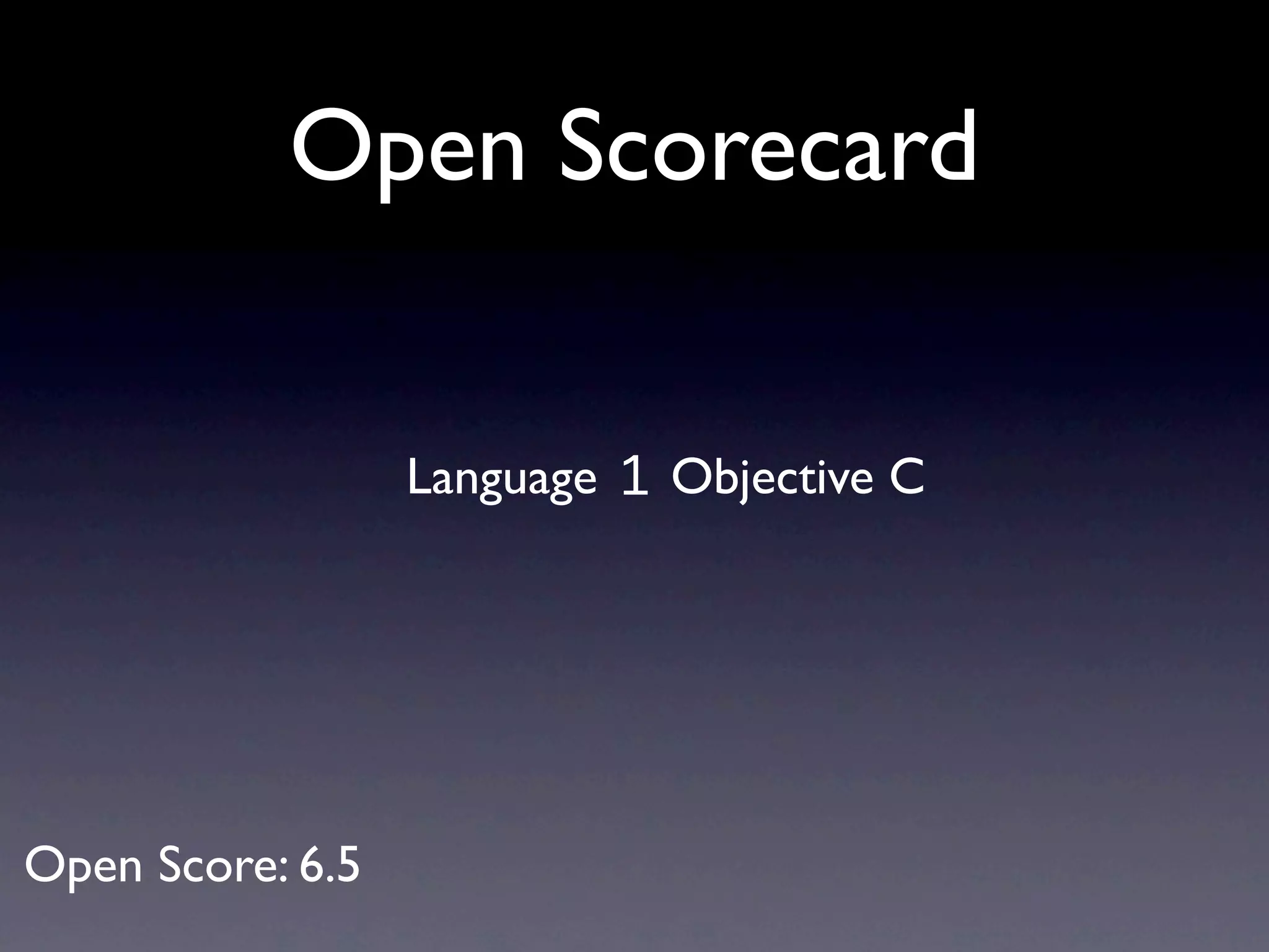 Open Scorecard


                  Language 1 Objective C




Open Score: 6.5
 