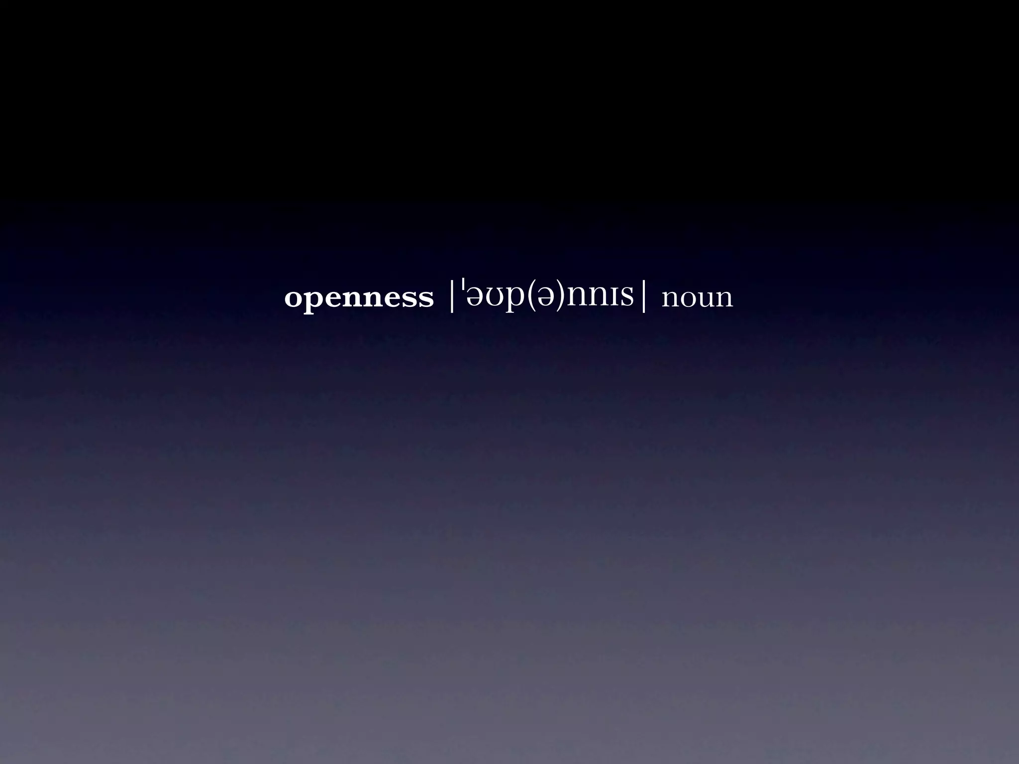 openness   noun
 