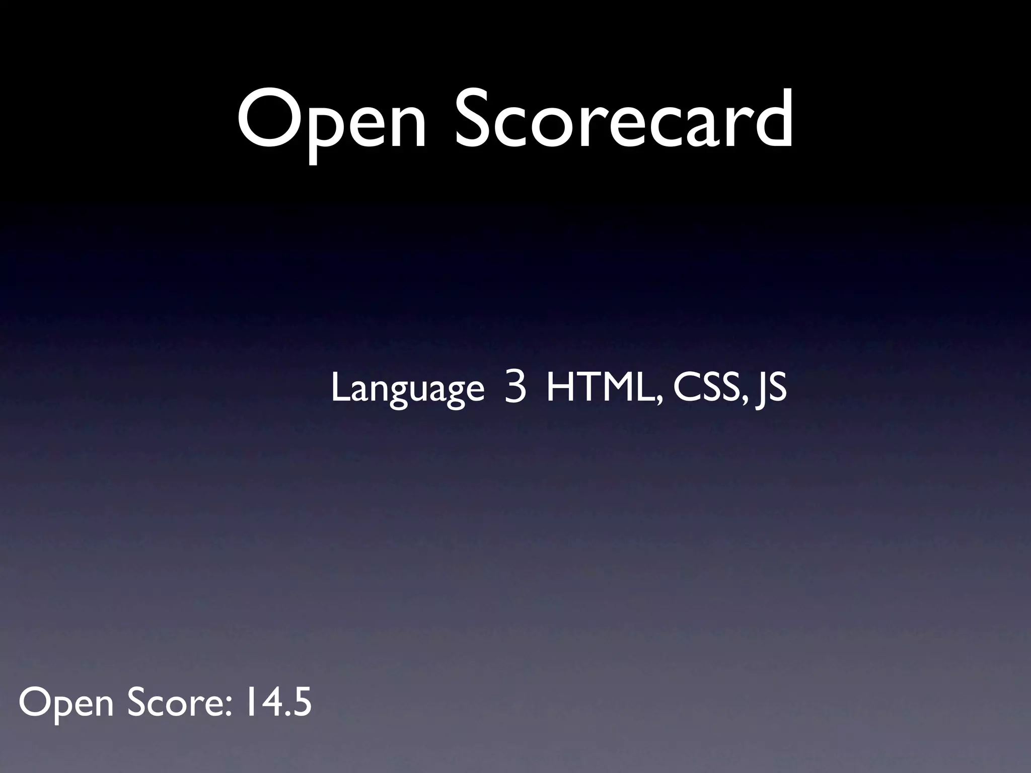Open Scorecard


                   Language 3 HTML, CSS, JS




Open Score: 14.5
 