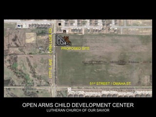 PROPOSED SITE 177th E. AVE.  /  LYNN LANE RD. 51st STREET / OMAHA ST. OPEN ARMS CHILD DEVELOPMENT CENTER LUTHERAN CHURCH OF OUR SAVIOR 