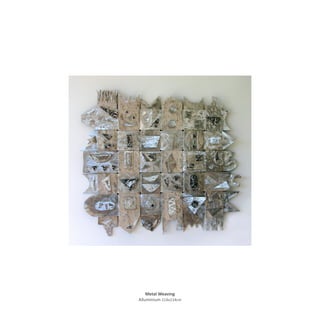 Metal Weaving
Alluminium 114x114cm
 