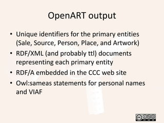 Lost yet?What this means is that we can describe our dataset for a very narrow domain (people researching the art market)But it can be generalised and understood much more widelyBecause our narrow classes are members of broader, more general classes used in standard ontologies