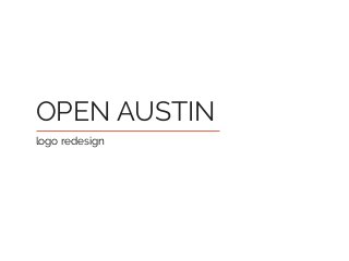 OPEN AUSTIN
logo redesign
 