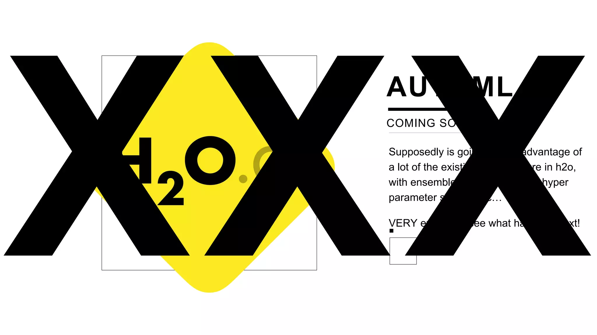 COMING SOON?
Supposedly is going to take advantage of
a lot of the existing infrastructure in h2o,
with ensembles in the back end, hyper
parameter search, etc…
VERY excited to see what happens next!
AUTOML
 