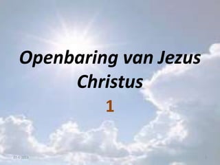 Openbaring van Jezus
Christus
1
127-6-2013
 