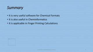 Summary
• It is very useful software for Chemical Formats
• It is also useful in Cheminformatics
• It is applicable in Finger Printing Calculations
University of Education,Okara campus 8
 