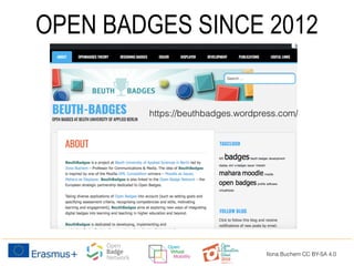 OPEN BADGES SINCE 2012
https://beuthbadges.wordpress.com/
Ilona Buchem CC BY-SA 4.0
 