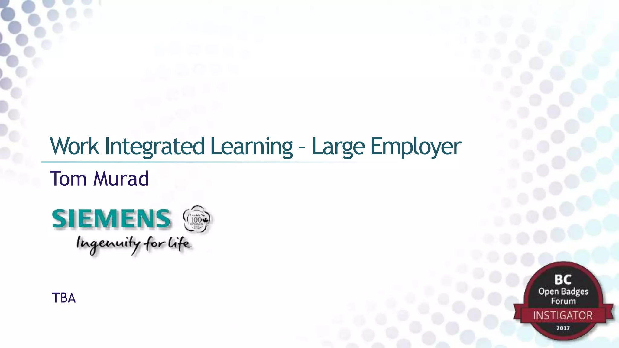 Tom Murad
Work Integrated Learning – Large Employer
TBA
 