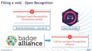 Filling a void – Open Recognition
openrecognition.org
Claim this badgeRead the Declaration – and sign it!
 
