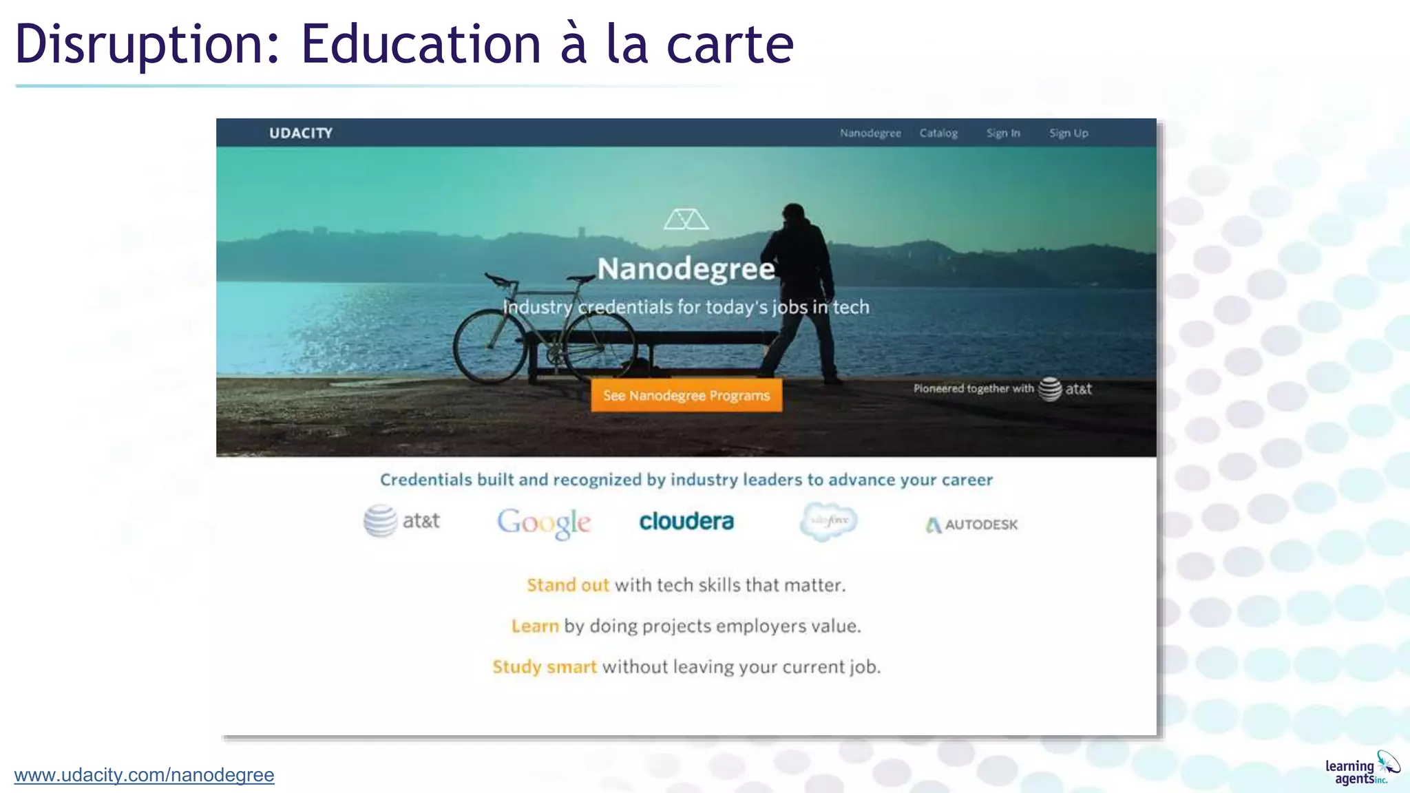 Disruption: Education à la carte
www.udacity.com/nanodegree
 