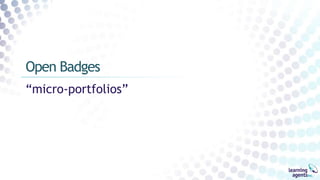 “micro-portfolios”
Open Badges
 