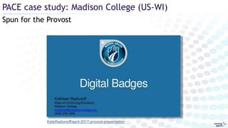 Spun for the Provost
PACE case study: Madison College (US-WI)
KateRadionoff/april-2017-provost-presentation
 