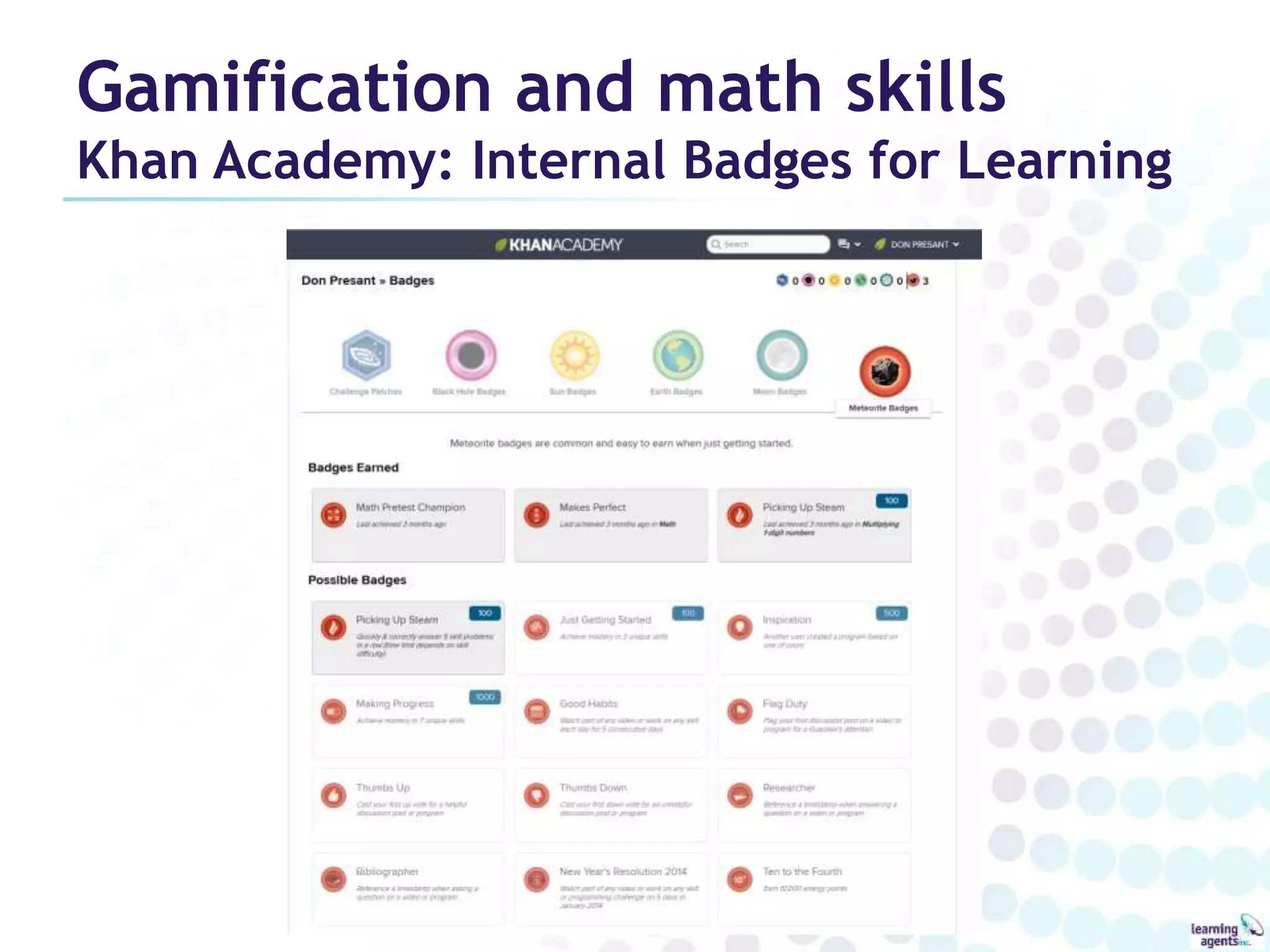 Gamification and math skills 
Khan Academy: Internal Badges for Learning 
 