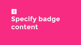 Specify badge
content
3
 