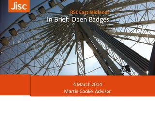 RSC East Midlands

In Brief: Open Badges

4 March 2014
Martin Cooke, Advisor

 