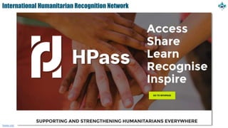 International Humanitarian Recognition Network
hpass.org/
 