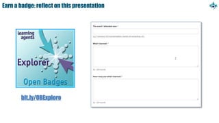 Earn a badge: reflect on this presentation
bit.ly/OBExplore
 