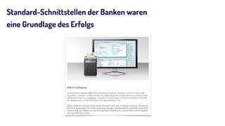 Standard-Schnittstellen der Banken waren  
eine Grundlage des Erfolgs
 