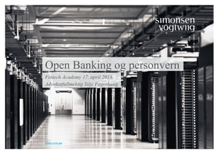 www.svw.no
Open Banking og personvern
Fintech Academy 17. april 2018
Advokatfullmektig Silje Fagerhaug
 