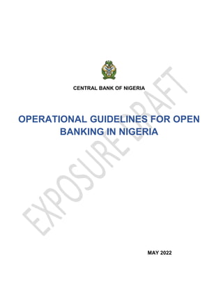 CENTRAL BANK OF NIGERIA
OPERATIONAL GUIDELINES FOR OPEN
BANKING IN NIGERIA
MAY 2022
 