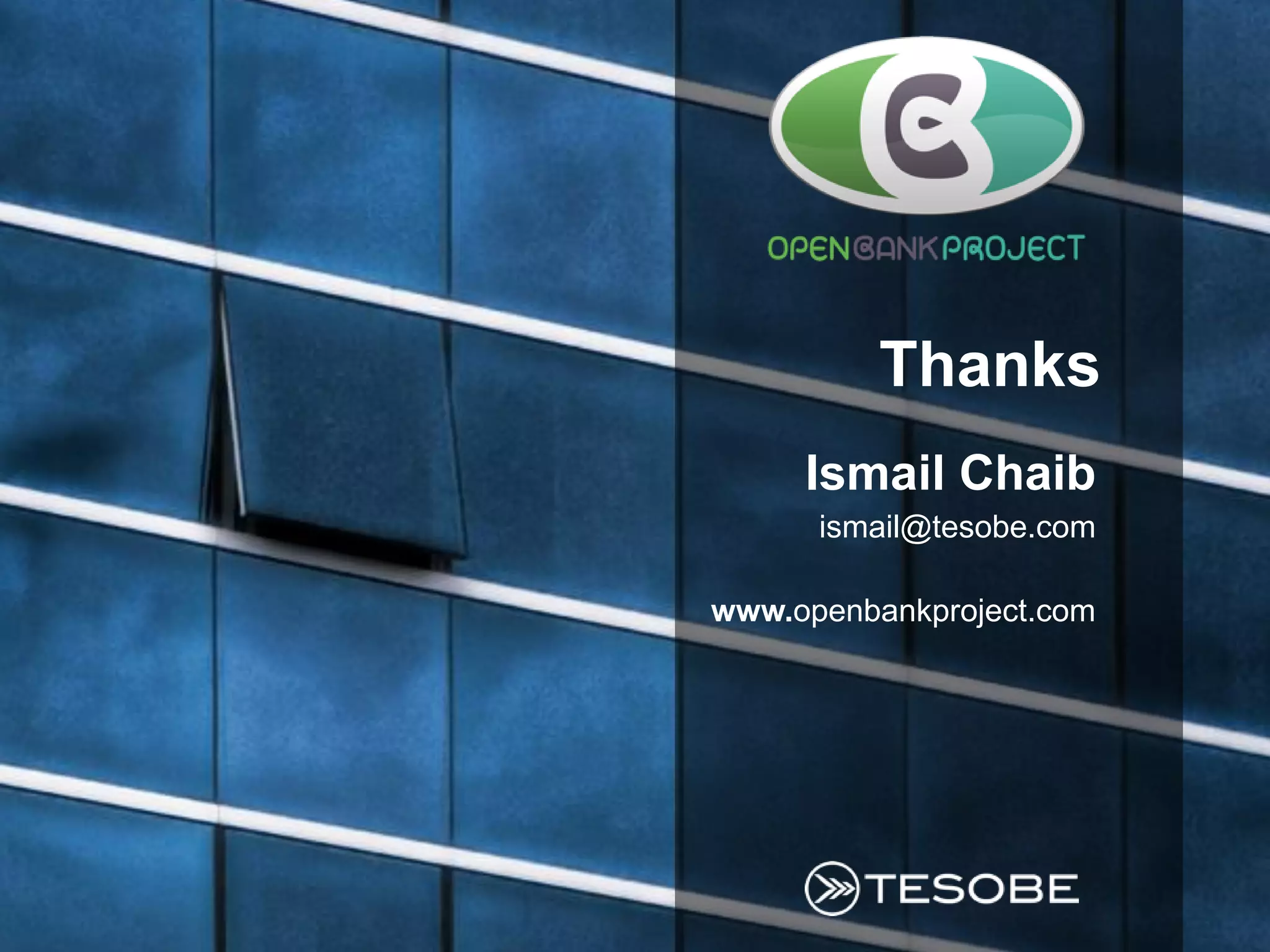 Thanks
Ismail Chaib
ismail@tesobe.com
www.openbankproject.com

 