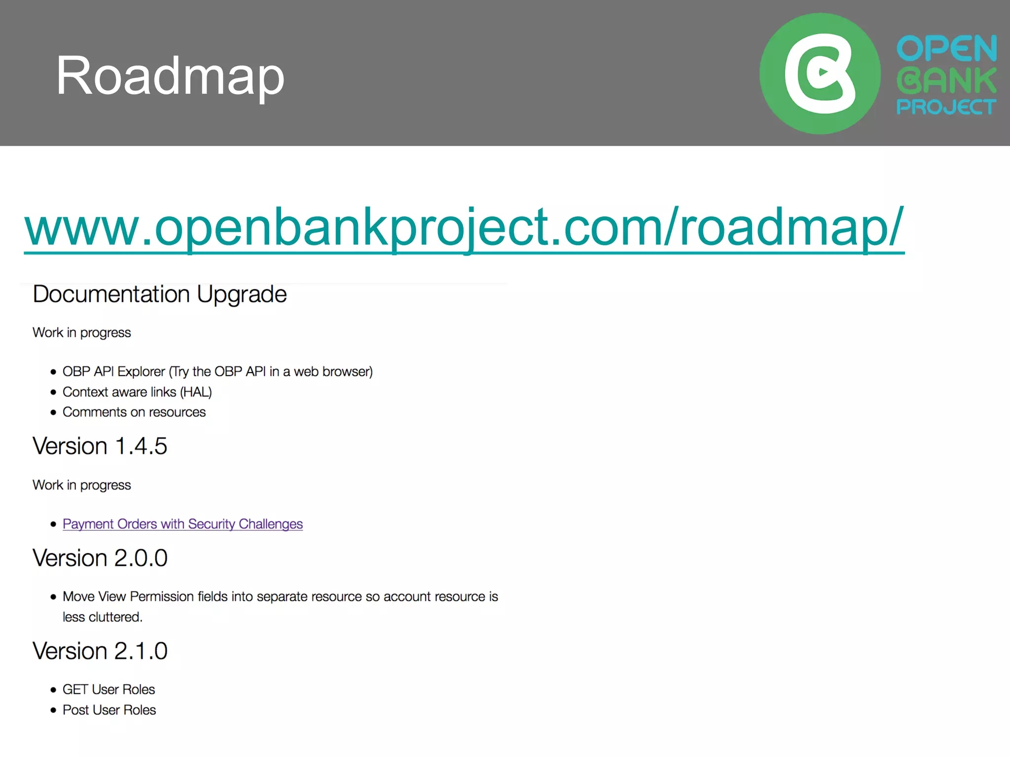 Roadmap
www.openbankproject.com/roadmap/
 