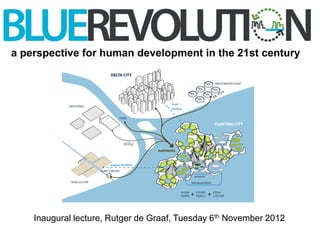 a perspective for human development in the 21st century




    Inaugural lecture, Rutger de Graaf, Tuesday 6th November 2012
 