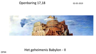 Openbaring 17,18 02-05-2019
Het geheimenis Babylon - IIOP44
 