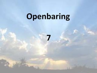 Openbaring
7
 
