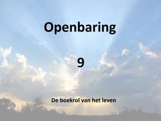 Openbaring
9
De boekrol van het leven
 