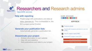 Researchers and Research admins
10
Help with reporting
Project page with publications and data at
www. openaire.eu. This i...