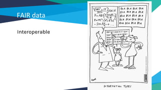FAIR data
Interoperable
 