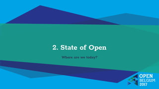 2. State of Open
Where are we today?
 