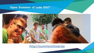 Open Summer of code 2017
http://summerofcode.be
 
