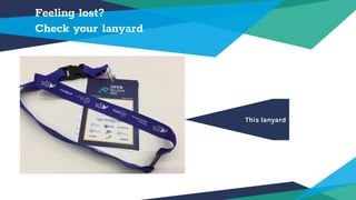 Feeling lost?
Check your lanyard
This lanyard
 