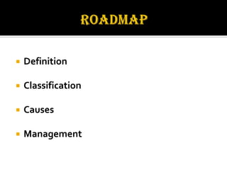 

Definition



Classification



Causes



Management

 